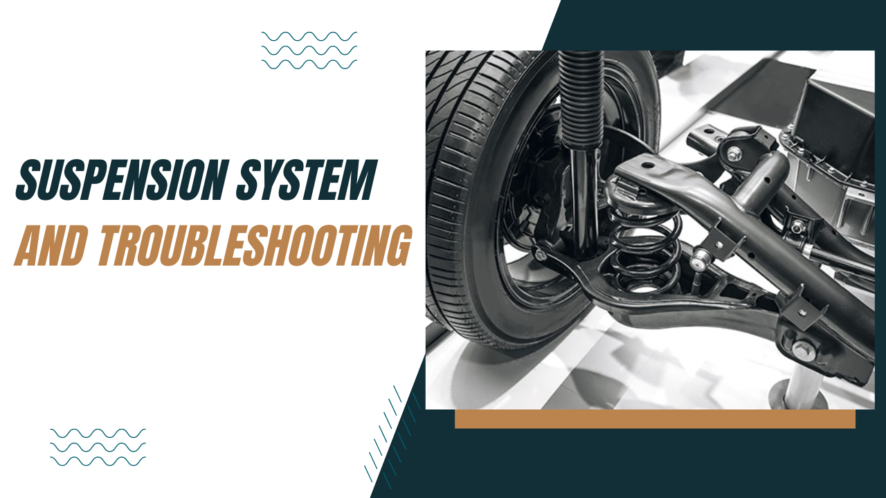 SUSPENSION SYSTEM AND ITS TROUBLESHOOTING